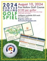 Flyer that reads 2024  DENVER CURLING  GOLF TOURNAMENT  August 10, 2024 Fox Hollow Golf Course $150 per golfer Registration includes green fees, cart, range balls, lunch, and prizes Mulligans available $20 each  (max 4 per golfer) Register online at  Denv
